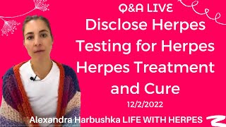 Disclose Herpes to Partners Testing for Herpes Herpes Treatment and Cure  Live 1222022 [upl. by Myrah966]