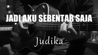 Jadi Aku Sebentar Saja  Judika  Acoustic Karaoke [upl. by Akinwahs]