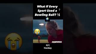 What If Every Sport Used a Bowling Ball 🎳🌍⁉️ Credits Cmin [upl. by Sitto]