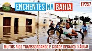 Chuvas Fortes Causam Enchentes na Bahia Ep257 [upl. by Assirok]