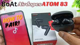 How to Pair BoAt Airdopes Atom 83 Bluetooth earbuds to Any smart device [upl. by Haisej]