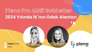 2024 Yılında İKnın Odak Alanları  Plena Pro Aktif Sohbetler [upl. by Macknair]