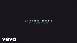 Phil Wickham  Living Hope Official Lyric Video [upl. by Annekam]