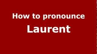 How to Pronounce Laurent  PronounceNamescom [upl. by Ylicis471]