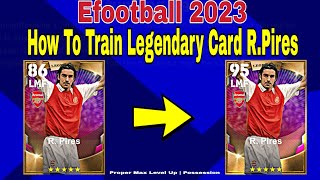 RPires Max Training Tutorial In Efootball 2023  How To Upgrade RPires In Pes 2023 [upl. by Biddick233]