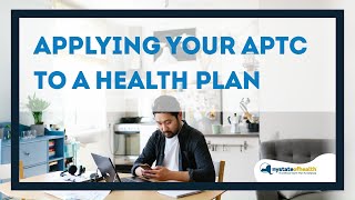 Applying Your APTC To A Health Plan [upl. by Nossah]