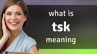 Tsk — TSK meaning [upl. by Vocaay]