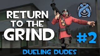 Return to the GRIND  TF2 Dueling Dudes 2 [upl. by Meesak675]