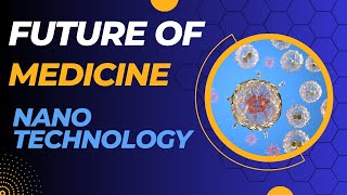 The Future of Medicine Harnessing Nanotechnology for Therapeutics [upl. by Suirtimed]