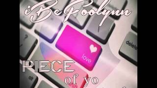 iBeFoolynn  Piece of Yo Love Official Song [upl. by Haugen]