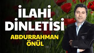 🔴 CANLI  ABDURRAHMAN ÖNÜL İLAHİ DİNLETİSİ ilahi ilahiler [upl. by Edasalof213]