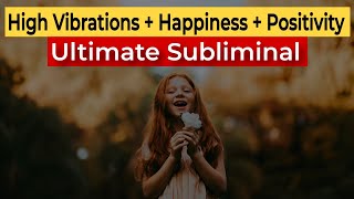 💫 Ultimate Manifestation SUBLIMINAL  High Vibrations  Happiness  Positivity  Wishes [upl. by Umberto263]