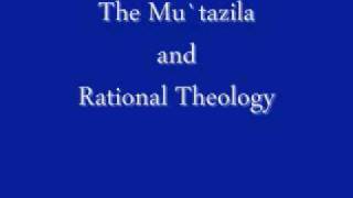 The Mutazila and Rational Theology Part 2 [upl. by Lorolla510]