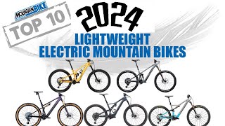 Top TEN Best Lightweight Electric Mountain Bikes for 2024 [upl. by Ecneitap]