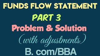 Funds Flow Statement Part3Problem amp Solution with adjustmentsB com BBA [upl. by Gnaht]