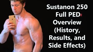 Sustanon 250  Full PED Overview History Results and Side Effects [upl. by Gnay40]