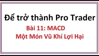 Để trở thành Pro Trader Bài 11 Chỉ số MACD là gì Hướng dẫn sử dụng công cụ chỉ báo MACD chi tiết [upl. by Oirevas]