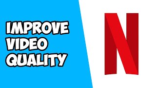 How to Fix and Improve Your Video Quality on Netflix [upl. by Dart89]