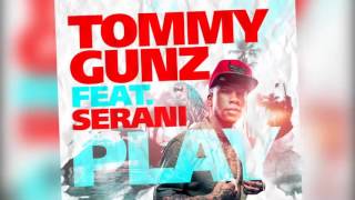 Tommy Gunz  PLAY ft Serani Lyric Video [upl. by Birgit780]