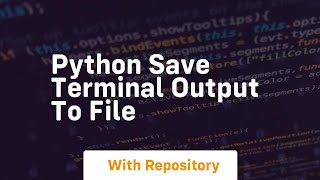 python save terminal output to file [upl. by Lalitta]