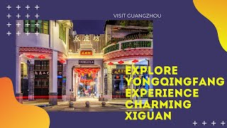 VisitGuangzhou  Explore Yong Qing Fang Experience Charming Xiguan [upl. by Ynneh]