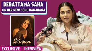 Debattama Saha Exclusive Interview On Her New song Ranjhana  Breakup stories  Anokhi [upl. by Berthe789]