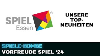 Vorfreude Essen SPIEL 24  Unsere Top Titel der Neuheiten  SpieleBombe [upl. by Razaile]