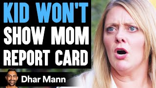 Kid WONT SHOW MOM Report Card What Happens Is Shocking  Dhar Mann [upl. by Ellesor]