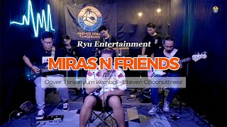 STEVEN amp COCONUTTREEZ  TERSENYUM KEMBALI  COVER BY MIRAS N FRIENDS [upl. by Hoffmann]