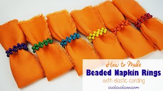 How to Make Beaded Napkin Rings with Elastic Cording for Cloth Napkins [upl. by Knight881]