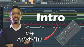 Yohannes Girma  አንተ ላወቁብህ Ante lawekubh  FL Studio tutorial Intro song music [upl. by Nayb383]