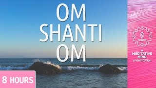 PEACE MANTRA  OM SHANTI OM  8 Hours [upl. by Endo]