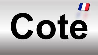 How to Pronounce Cote French France [upl. by Ivan]