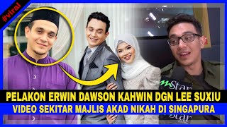 Pelakon ERWIN DAWSON KAHWIN Dengan LEE SUXIU Video Sekitar MAJLIS AKAD NIKAH Di SINGAPURA [upl. by Edita]