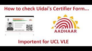 How to check and Verify Uidais certifier form  Important for Aadhaar Operator  Aadhaar UCL 2024 [upl. by Nnyleitak]