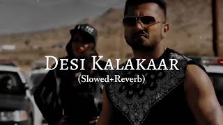 Desi Kalakaar Slowed Reverb [upl. by Baler574]