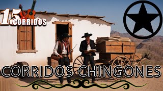 PUROS CORRIDOS CHINGONES  15 Corridos Exitos  CORRIDOS MEXICANOS [upl. by Hershell]