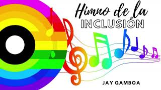 Himno de la Inclusión Jay Gamboa [upl. by Adnwahsor867]