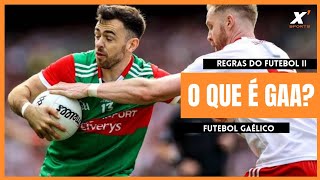 O que é GAA  Futebol Gaélico 🇮🇪🏐 Regras do Futebol II [upl. by Sanez]