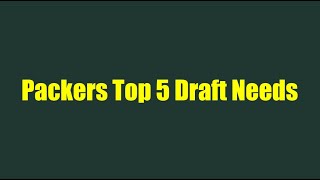 Packers Top 5 Draft Needs [upl. by Yahsan]