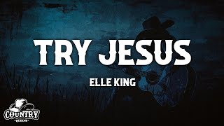 Elle King  Try Jesus Lyrics [upl. by Harvey303]