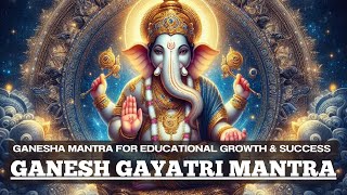 Shree Ganesh Gayatri Mantra  Mantra for HUGE SUCCESS amp GROWTH in STUDIES JOB  LORD GANESHA MANTRA [upl. by Atyekram]