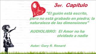 3 El amor no ha olvidado a nadie Gary Renard quotla naturaleza de las dimensionesquot [upl. by Scandura]