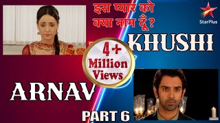 इस प्यार को क्या नाम दूँ  Best of Khushi amp Arnav Part 6 [upl. by Halley926]