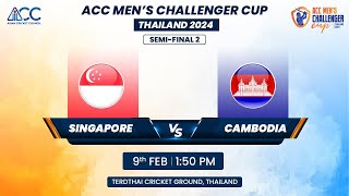 ACC MENS CHALLENGER CUP 2024 SEMIFINAL 2  SINGAPORE VS CAMBODIA [upl. by Cherida]