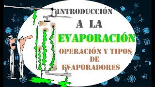 🧃😵EVAPORACIÓN Introducción y tipos de Evaporadores🔁💨 [upl. by Inhsor173]