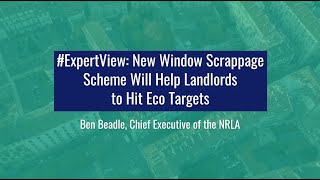 NRLA ExpertView New Window Scrappage Scheme Will Help Landlords to Hit Eco Targets [upl. by Nyladnarb662]