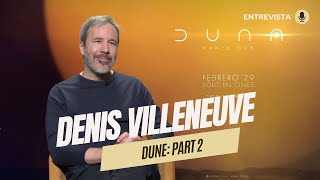 quotDune Part 2quot Entrevista con Denis Villeneuve [upl. by Pierre]