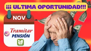 TRAMITA TU PENSION EN NOVIEMBRE ¡ULTIMA OPORTUNIDAD [upl. by Gaspar]