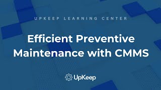 Maximize Efficiency with Preventive Maintenance Documentation and a CMMS  UpKeep [upl. by Sonstrom]